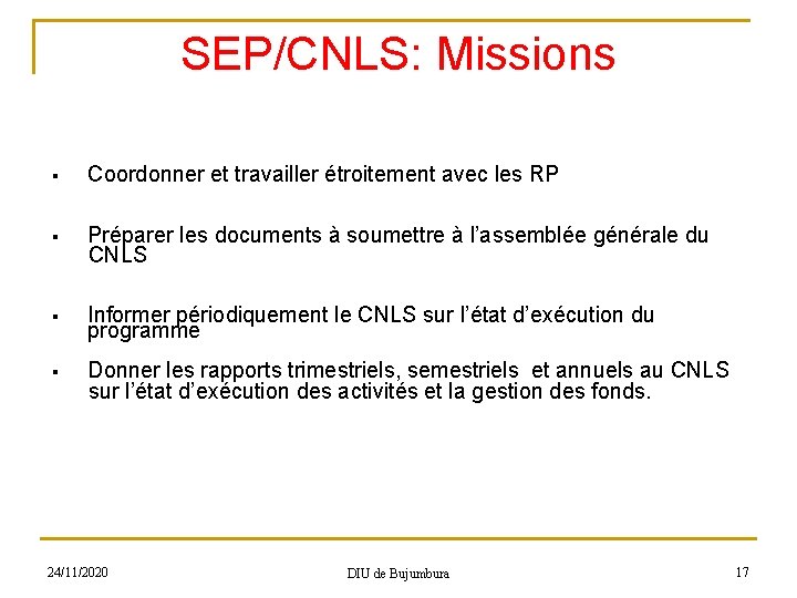 SEP/CNLS: Missions § Coordonner et travailler étroitement avec les RP Préparer les documents à