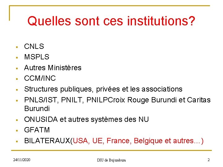 Quelles sont ces institutions? § § § § § CNLS MSPLS Autres Ministères CCM/INC