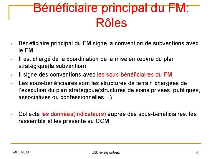 Bénéficiaire principal du FM: Rôles § § § Bénéficiaire principal du FM signe la