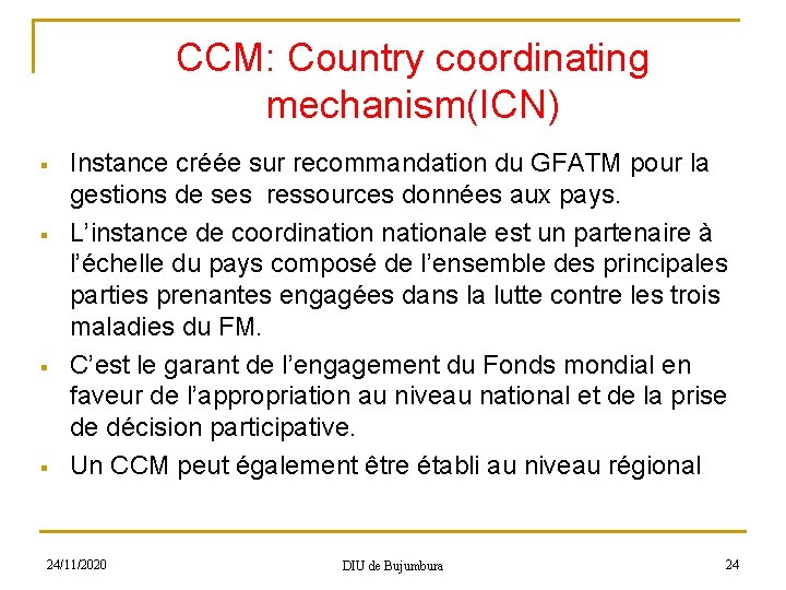 CCM: Country coordinating mechanism(ICN) § § Instance créée sur recommandation du GFATM pour la
