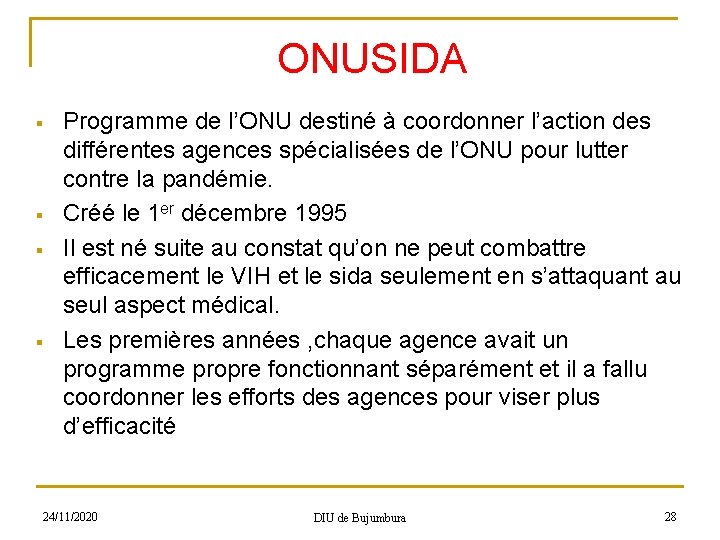 ONUSIDA § § Programme de l’ONU destiné à coordonner l’action des différentes agences spécialisées