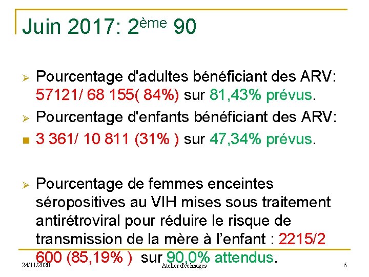 Juin 2017: 2ème 90 Ø Ø n Ø Pourcentage d'adultes bénéficiant des ARV: 57121/