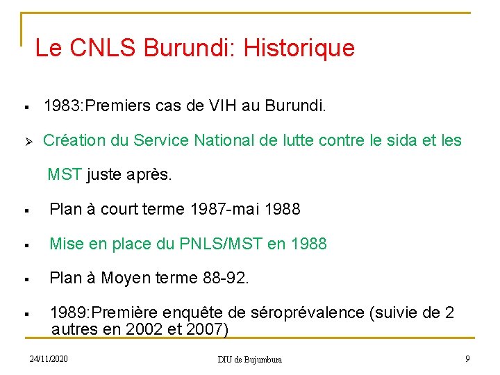 Le CNLS Burundi: Historique § 1983: Premiers cas de VIH au Burundi. Ø Création