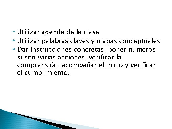  Utilizar agenda de la clase Utilizar palabras claves y mapas conceptuales Dar instrucciones