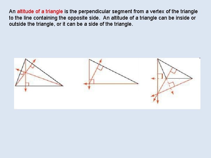 An altitude of a triangle is the perpendicular segment from a vertex of the