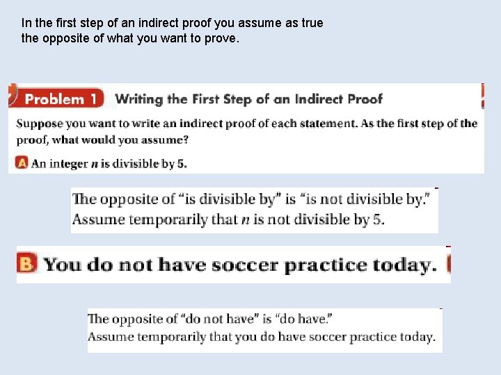 In the first step of an indirect proof you assume as true the opposite