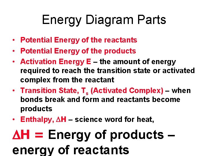 Energy Diagram Parts • Potential Energy of the reactants • Potential Energy of the Energy Diagram Parts • Potential Energy of the reactants • Potential Energy of the