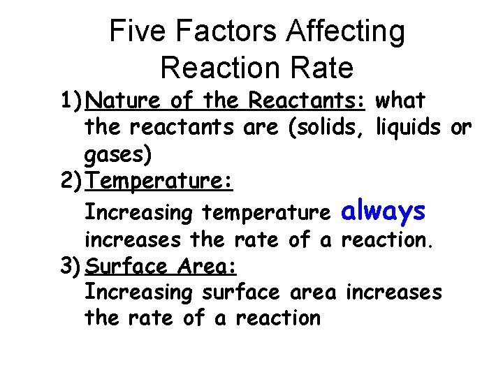 Five Factors Affecting Reaction Rate 1) Nature of the Reactants: what the reactants are Five Factors Affecting Reaction Rate 1) Nature of the Reactants: what the reactants are