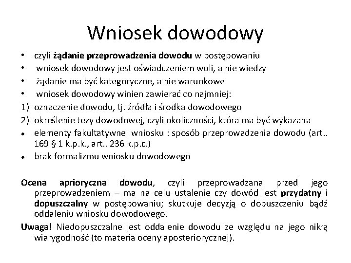 Wniosek dowodowy • • 1) 2) czyli żądanie przeprowadzenia dowodu w postępowaniu wniosek dowodowy