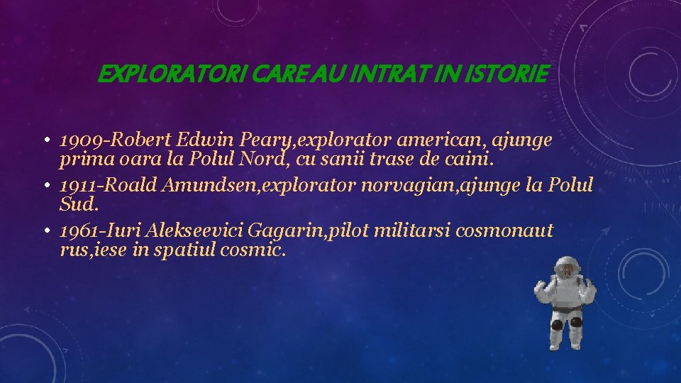 EXPLORATORI CARE AU INTRAT IN ISTORIE • 1909 -Robert Edwin Peary, explorator american, ajunge EXPLORATORI CARE AU INTRAT IN ISTORIE • 1909 -Robert Edwin Peary, explorator american, ajunge