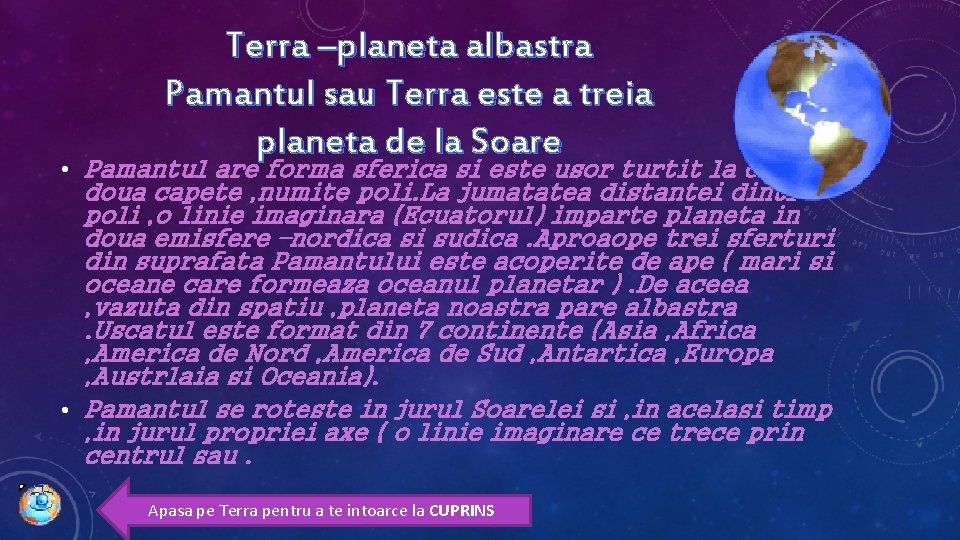 Terra –planeta albastra Pamantul sau Terra este a treia planeta de la Soare • Terra –planeta albastra Pamantul sau Terra este a treia planeta de la Soare •