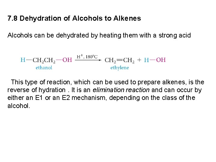 7. 8 Dehydration of Alcohols to Alkenes Alcohols can be dehydrated by heating them 7. 8 Dehydration of Alcohols to Alkenes Alcohols can be dehydrated by heating them
