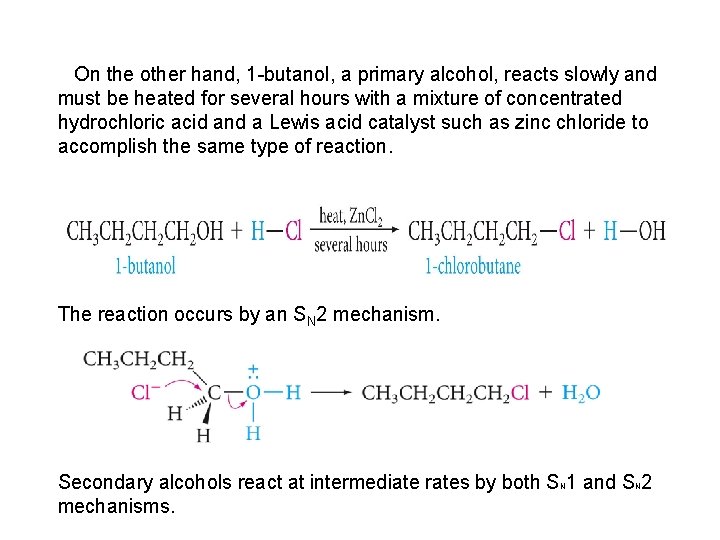 On the other hand, 1 -butanol, a primary alcohol, reacts slowly and must be