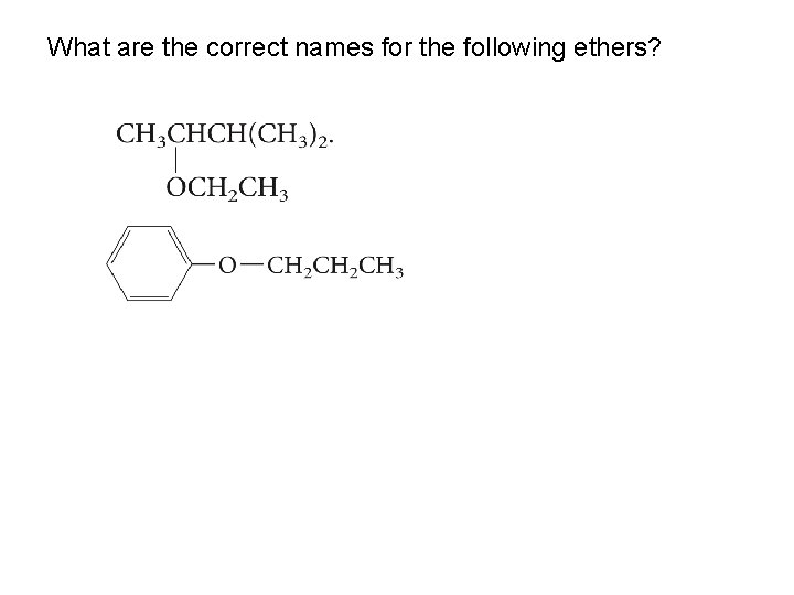 What are the correct names for the following ethers? What are the correct names for the following ethers?