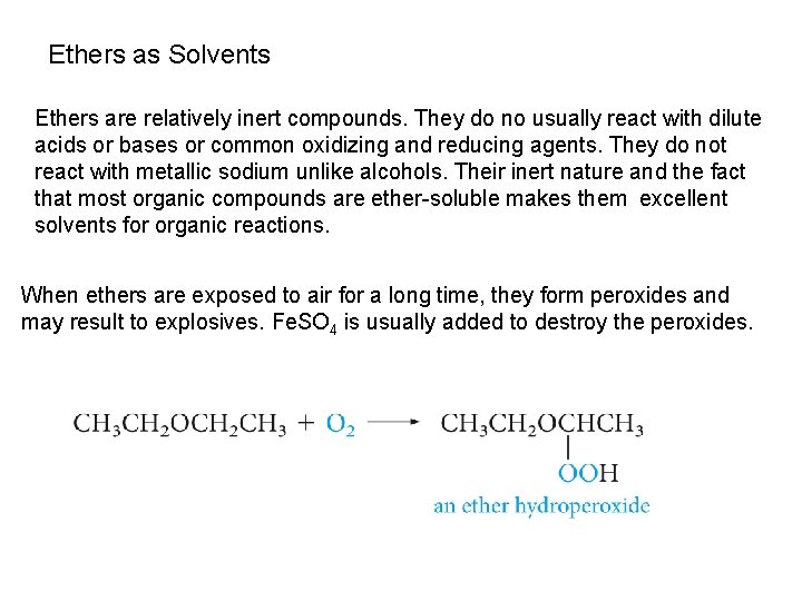 Ethers as Solvents Ethers are relatively inert compounds. They do no usually react with