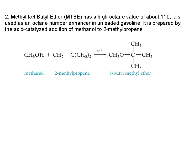 2. Methyl tert Butyl Ether (MTBE) has a high octane value of about 110,