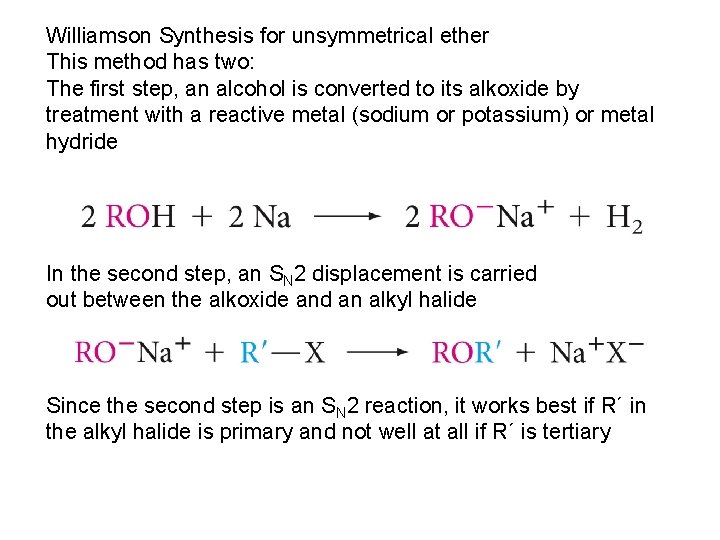 Williamson Synthesis for unsymmetrical ether This method has two: The first step, an alcohol