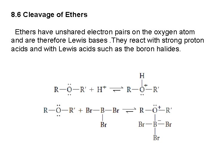 8. 6 Cleavage of Ethers have unshared electron pairs on the oxygen atom and