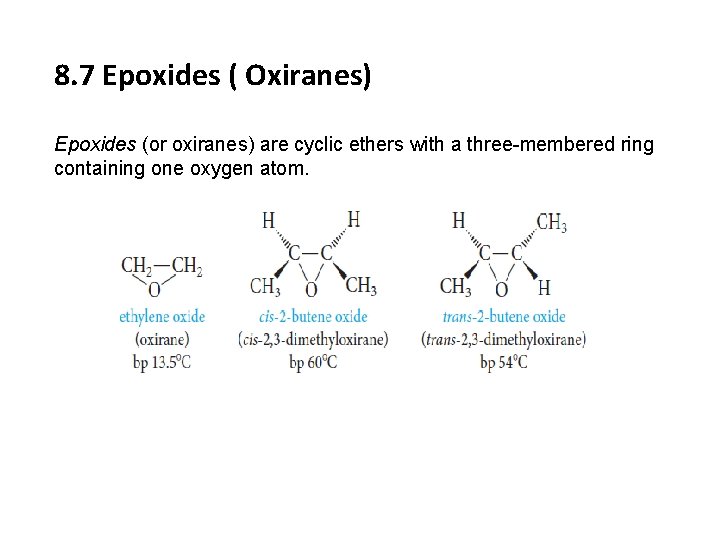 8. 7 Epoxides ( Oxiranes) Epoxides (or oxiranes) are cyclic ethers with a three-membered