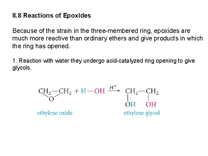 8. 8 Reactions of Epoxides Because of the strain in the three-membered ring, epoxides