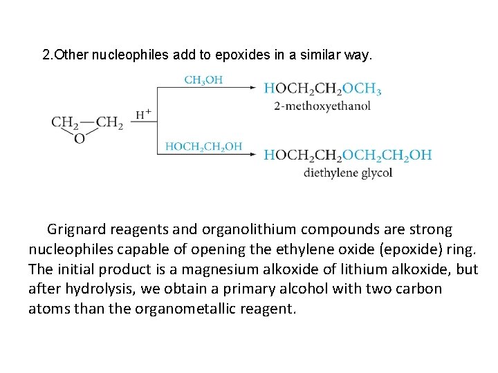 2. Other nucleophiles add to epoxides in a similar way. Grignard reagents and organolithium 2. Other nucleophiles add to epoxides in a similar way. Grignard reagents and organolithium