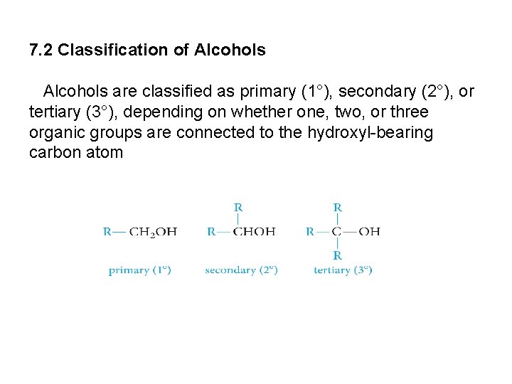 7. 2 Classification of Alcohols are classified as primary (1°), secondary (2°), or tertiary 7. 2 Classification of Alcohols are classified as primary (1°), secondary (2°), or tertiary