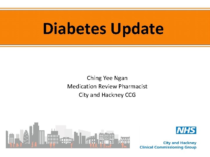 Diabetes Update Ching Yee Ngan Medication Review Pharmacist City and Hackney CCG 