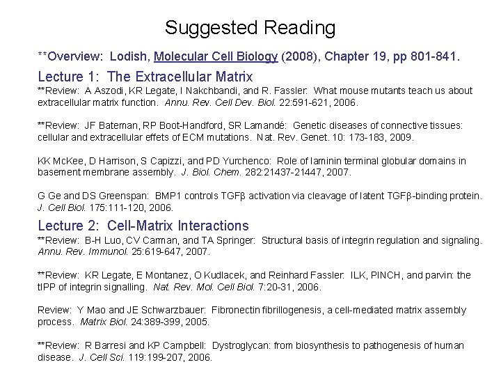 Suggested Reading **Overview: Lodish, Molecular Cell Biology (2008), Chapter 19, pp 801 -841. Lecture