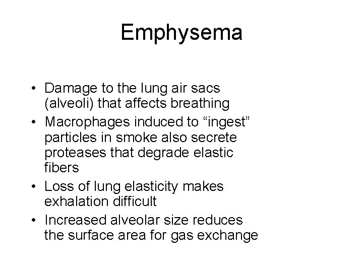 Emphysema • Damage to the lung air sacs (alveoli) that affects breathing • Macrophages