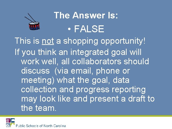 The Answer Is: • FALSE This is not a shopping opportunity! If you think