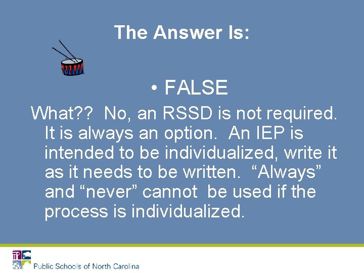 The Answer Is: • FALSE What? ? No, an RSSD is not required. It