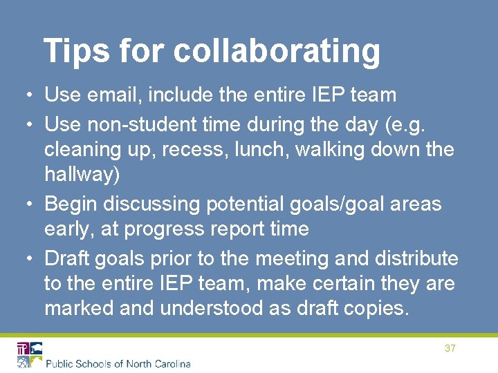 Tips for collaborating • Use email, include the entire IEP team • Use non-student