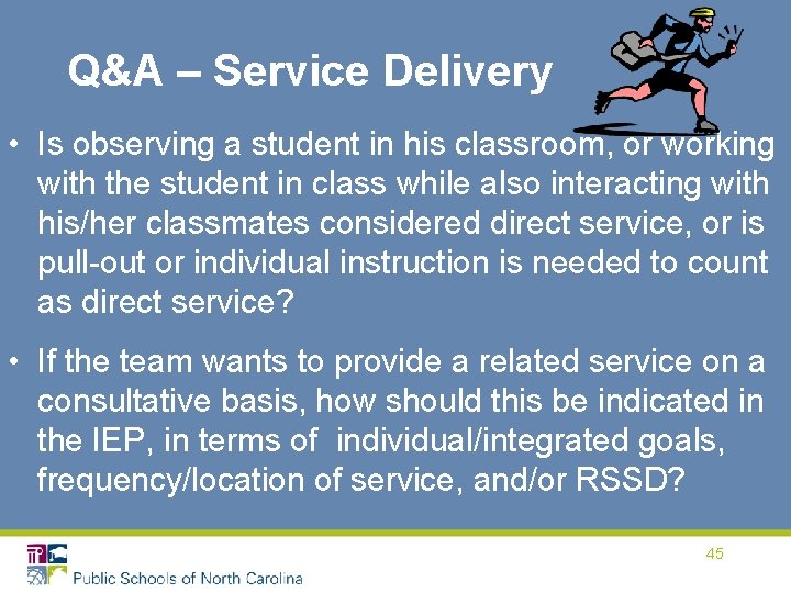 Q&A – Service Delivery • Is observing a student in his classroom, or working