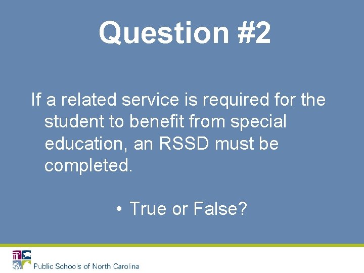 Question #2 If a related service is required for the student to benefit from