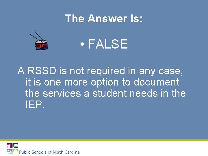 The Answer Is: • FALSE A RSSD is not required in any case, it