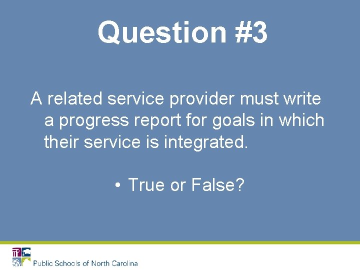 Question #3 A related service provider must write a progress report for goals in