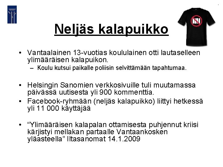 Neljäs kalapuikko • Vantaalainen 13 -vuotias koululainen otti lautaselleen ylimääräisen kalapuikon. – Koulu kutsui