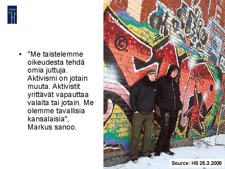  • "Me taistelemme oikeudesta tehdä omia juttuja. Aktivismi on jotain muuta. Aktivistit yrittävät