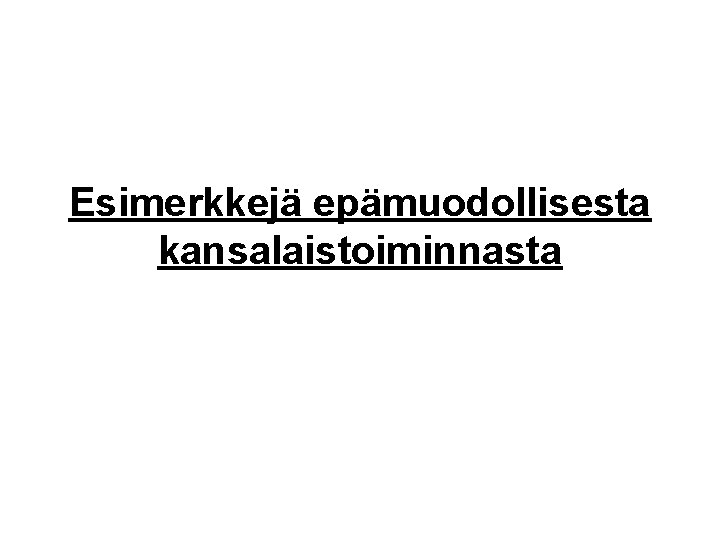 Esimerkkejä epämuodollisesta kansalaistoiminnasta 