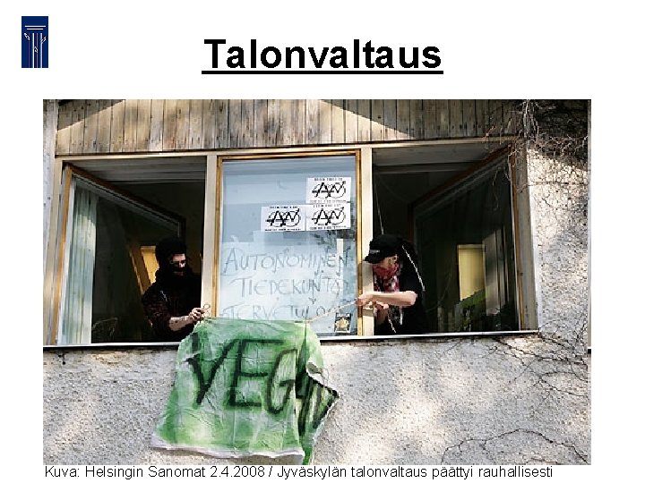 Talonvaltaus Kuva: Helsingin Sanomat 2. 4. 2008 / Jyväskylän talonvaltaus päättyi rauhallisesti 