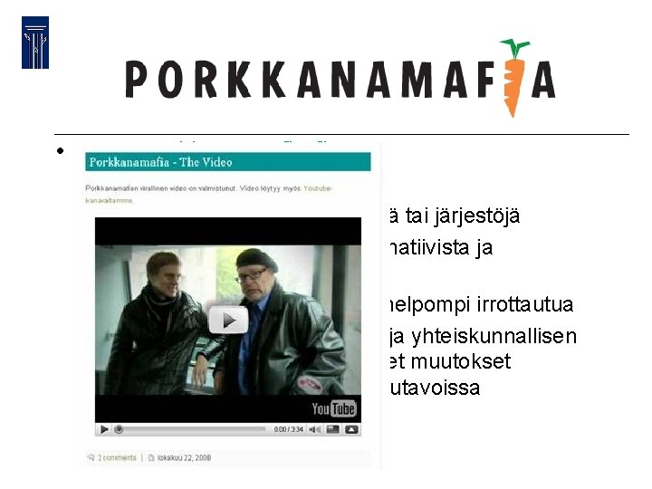  • www. porkkanamafia. fi – Organisoituminen verkossa – Takana ei virallisia yhdistyksiä tai