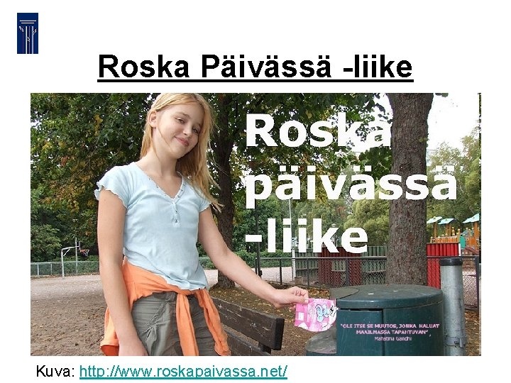 Roska Päivässä -liike Kuva: http: //www. roskapaivassa. net/ 