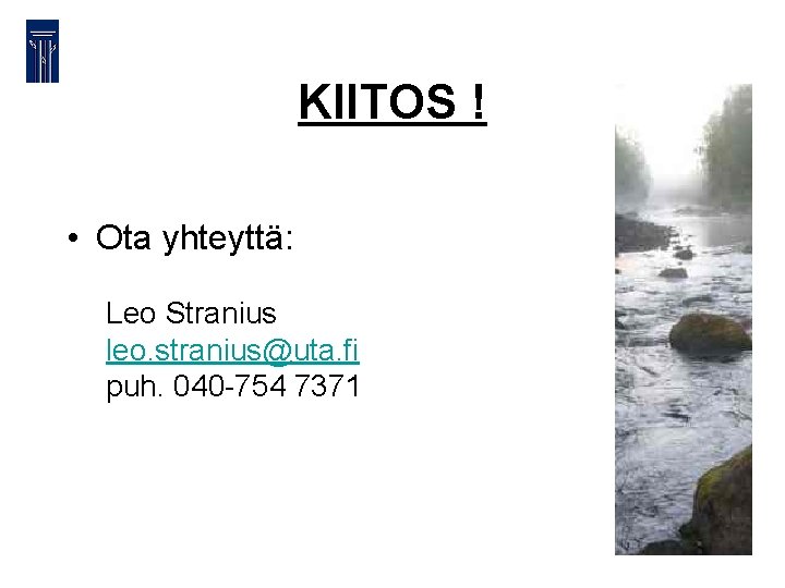 KIITOS ! • Ota yhteyttä: Leo Stranius leo. stranius@uta. fi puh. 040 -754 7371