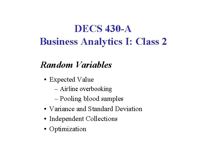 DECS 430 -A Business Analytics I: Class 2 Random Variables • Expected Value –