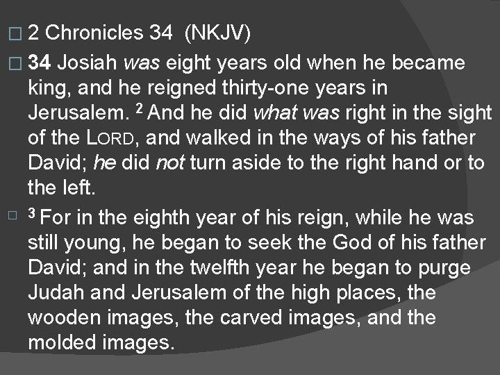 � 2 Chronicles 34 (NKJV) � 34 Josiah was eight years old when he