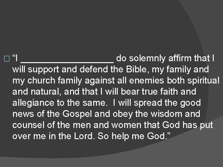 � “I _________ do solemnly affirm that I will support and defend the Bible,