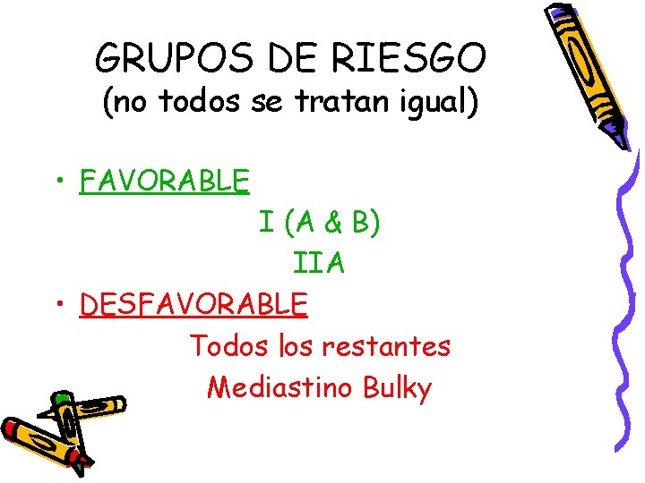 GRUPOS DE RIESGO (no todos se tratan igual) • FAVORABLE I (A & B)