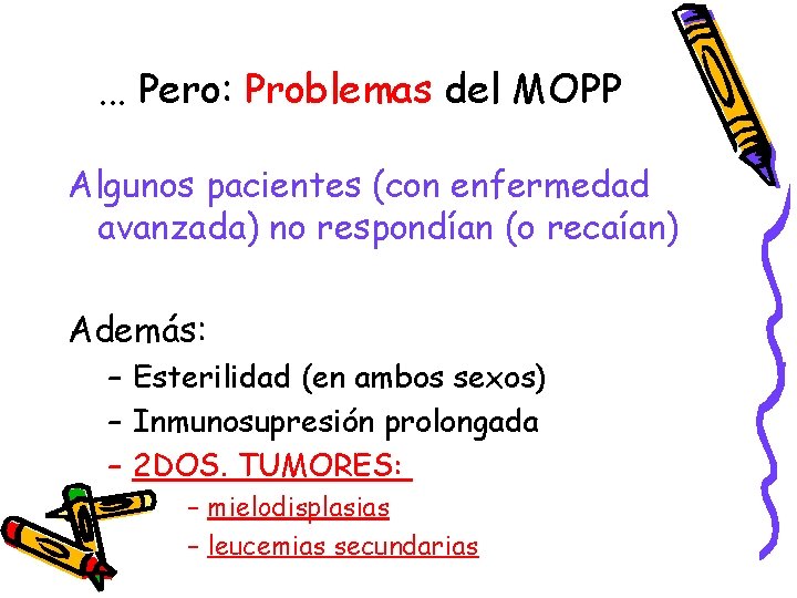 . . . Pero: Problemas del MOPP Algunos pacientes (con enfermedad avanzada) no respondían