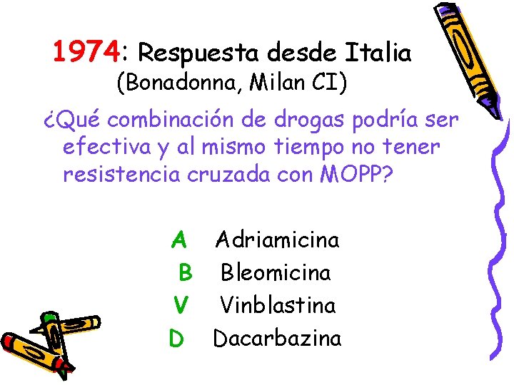 1974: Respuesta desde Italia (Bonadonna, Milan CI) ¿Qué combinación de drogas podría ser efectiva