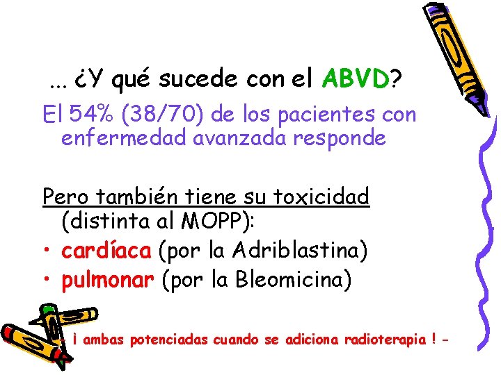 . . . ¿Y qué sucede con el ABVD? El 54% (38/70) de los